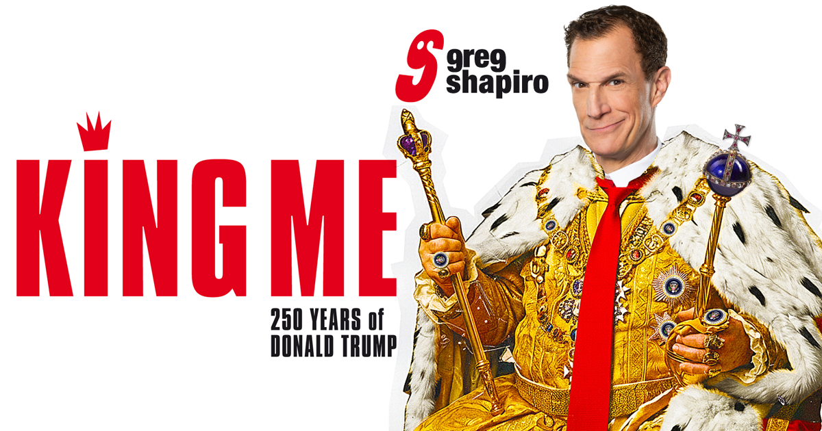 Greg Shapiro — King Me - 250 years of Donald Trump